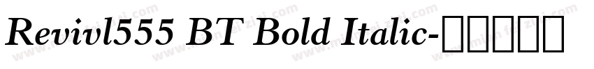 Revivl555 BT Bold Italic字体转换
